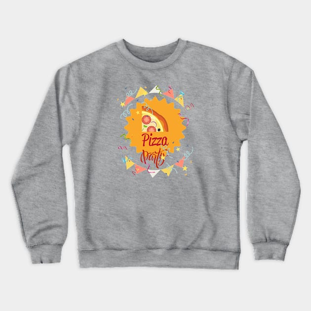 Let's have a Pizza Party! Crewneck Sweatshirt by AlmostMaybeNever